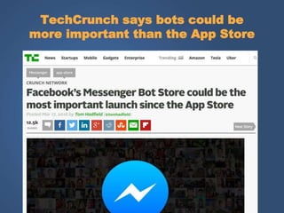 TechCrunch says bots could be
more important than the App Store
SOCIAL
 