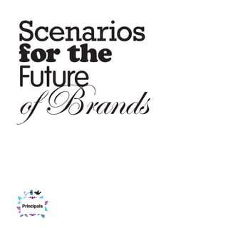Scenarios
for the
Future
of Brands
 