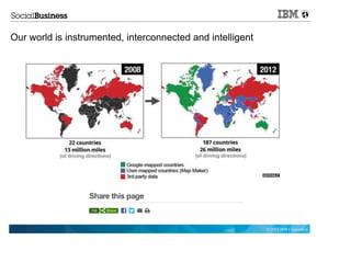 Our world is instrumented, interconnected and intelligent




                                                            © 2012 IBM Corporation
 