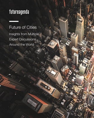 1
Future of Cities
Insights from Multiple
Expert Discussions
Around the World
 