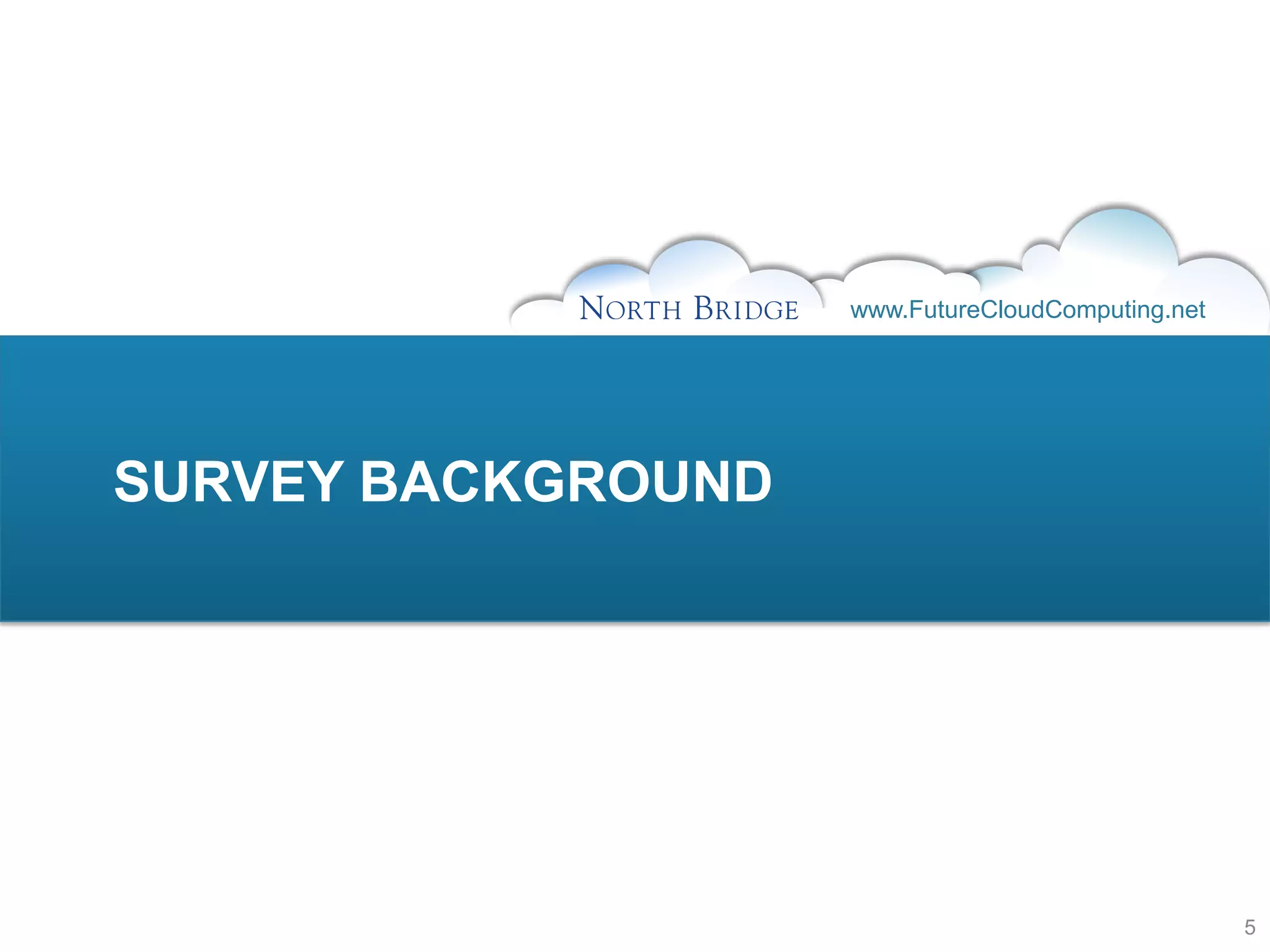 www.FutureCloudComputing.net




SURVEY BACKGROUND




                                                   5
 