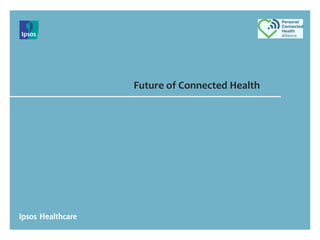 Future of Connected Health
 