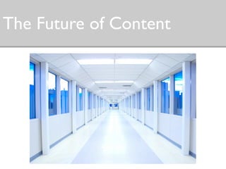 The Future of Content
 