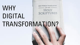 WHY
DIGITAL
TRANSFORMATION?
 
