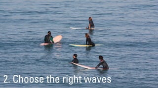 2. Choose the right waves
 