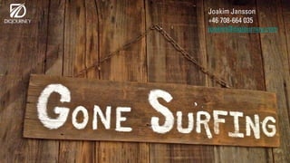 Joakim Jansson
+46 708-664 035
joakim@digjourney.com
 