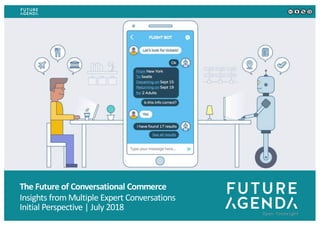 The Future of Conversational Commerce
Insights from Multiple Expert Conversations
Initial Perspective | July 2018
 