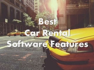 Best
Car Rental
Software Features
 