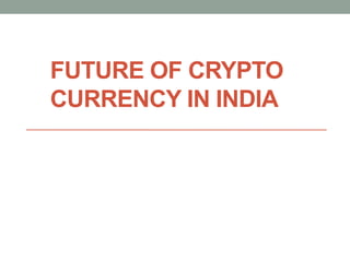 Future of crypto currency in india