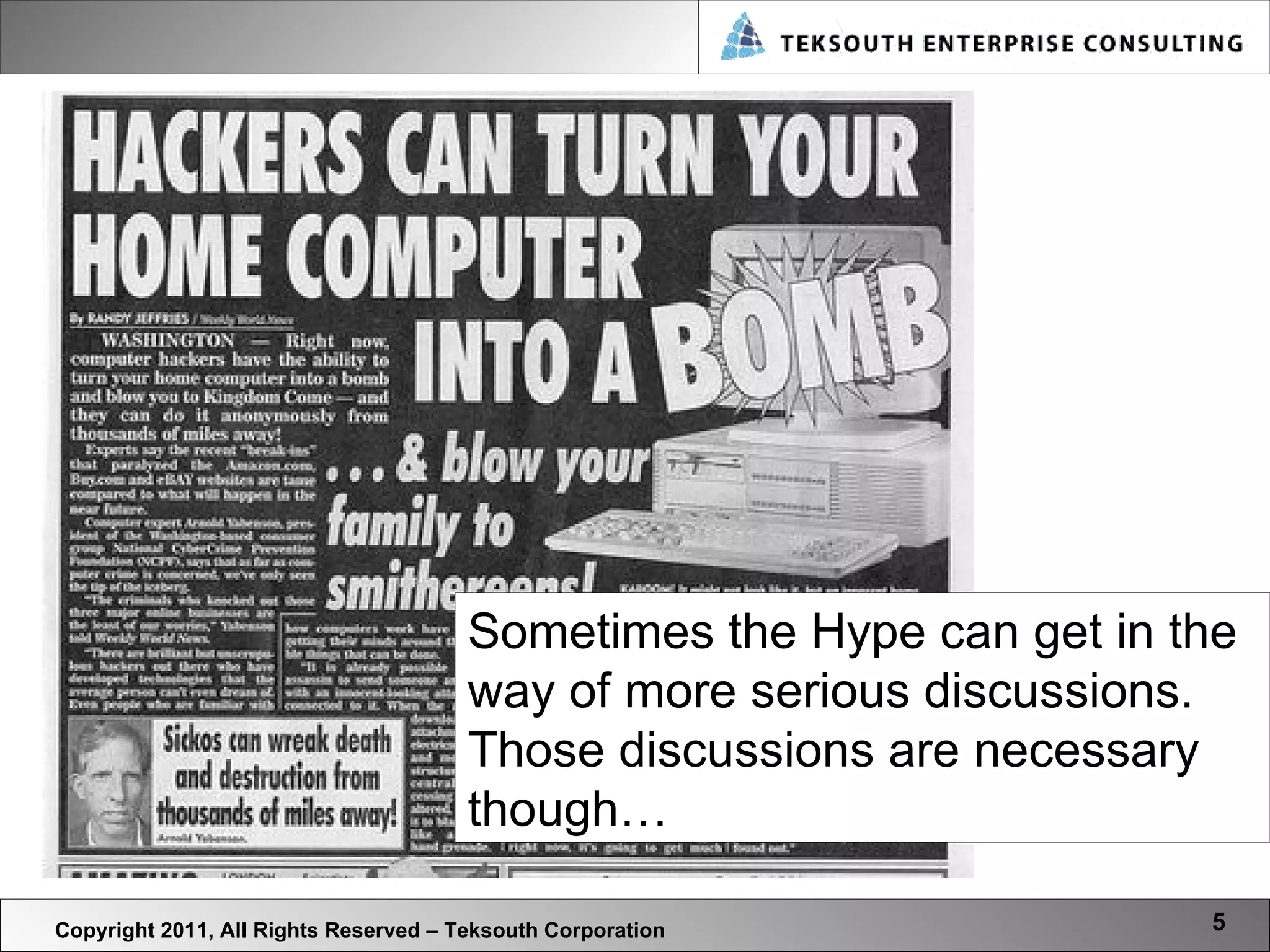 Copyright 2011, All Rights Reserved – Teksouth Corporation Sometimes the Hype can get in the way of more serious discussions. Those discussions are necessary though…  
