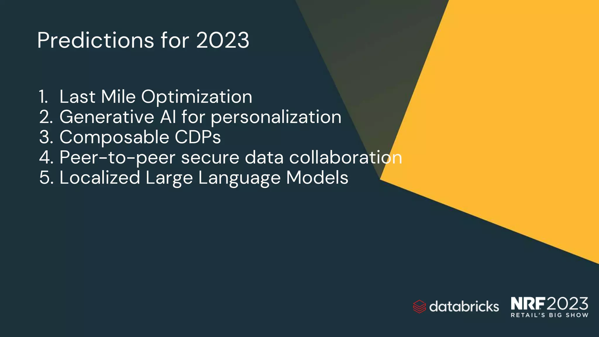 Predictions for 2023
1. Last Mile Optimization
2. Generative AI for personalization
3. Composable CDPs
4. Peer-to-peer secure data collaboration
5. Localized Large Language Models
 