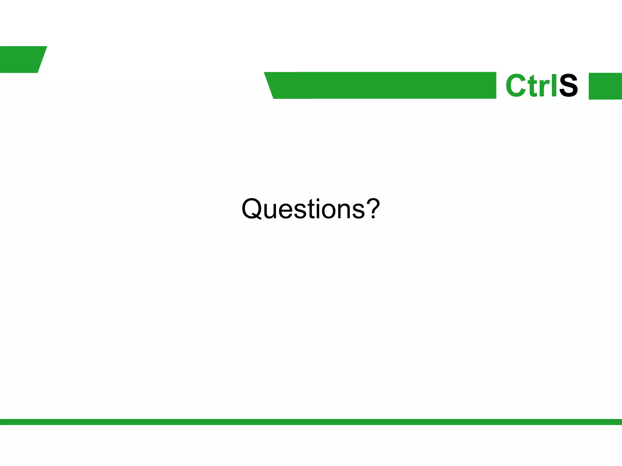 CtrlS


Questions?
 