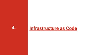Infrastructure as Code
4.
 