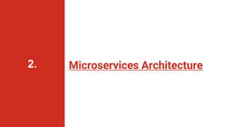 2. Microservices Architecture
 