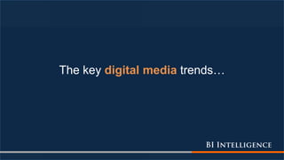 The key digital media trends…
 