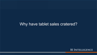 Why have tablet sales cratered?
 
