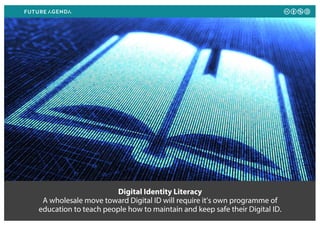 Digital Identity Literacy
A wholesale move toward Digital ID will require it’s own programme of
education to teach people ...
