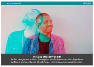 Merging of Identity and ID
As ID management and attribute systems collect more detailed digital user
histories, our Identi...