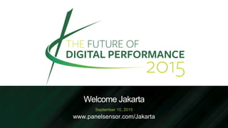 Welcome Jakarta
September 10, 2015
www.panelsensor.com/Jakarta
 