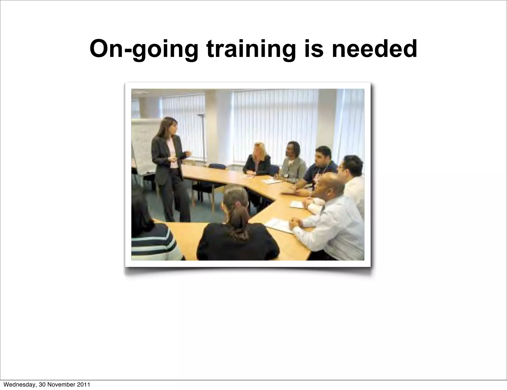 On-going training is needed




Wednesday, 30 November 2011
 