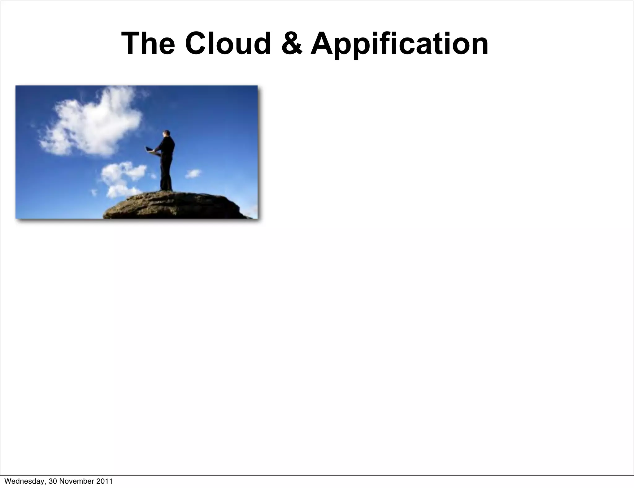 The Cloud & Appification




Wednesday, 30 November 2011
 