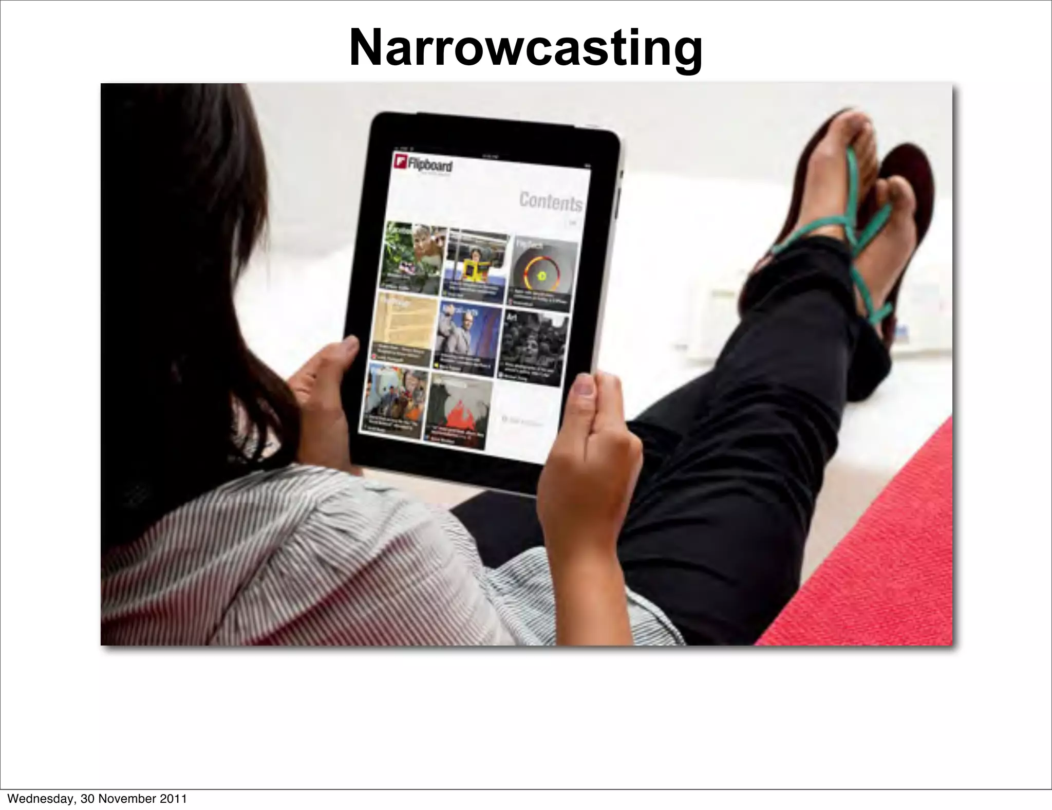 Narrowcasting




Wednesday, 30 November 2011
 