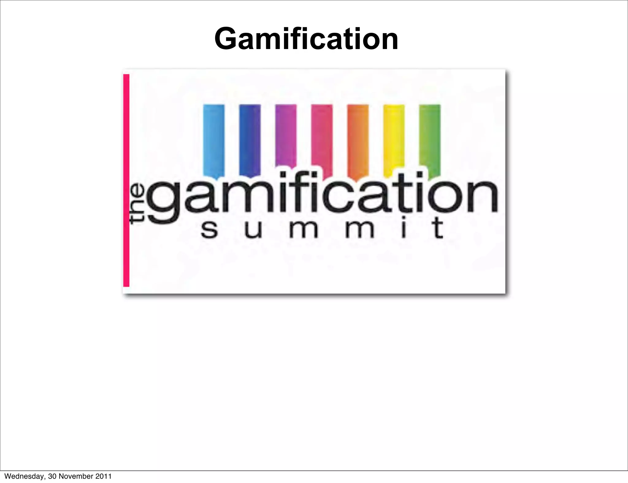 Gamification




Wednesday, 30 November 2011
 