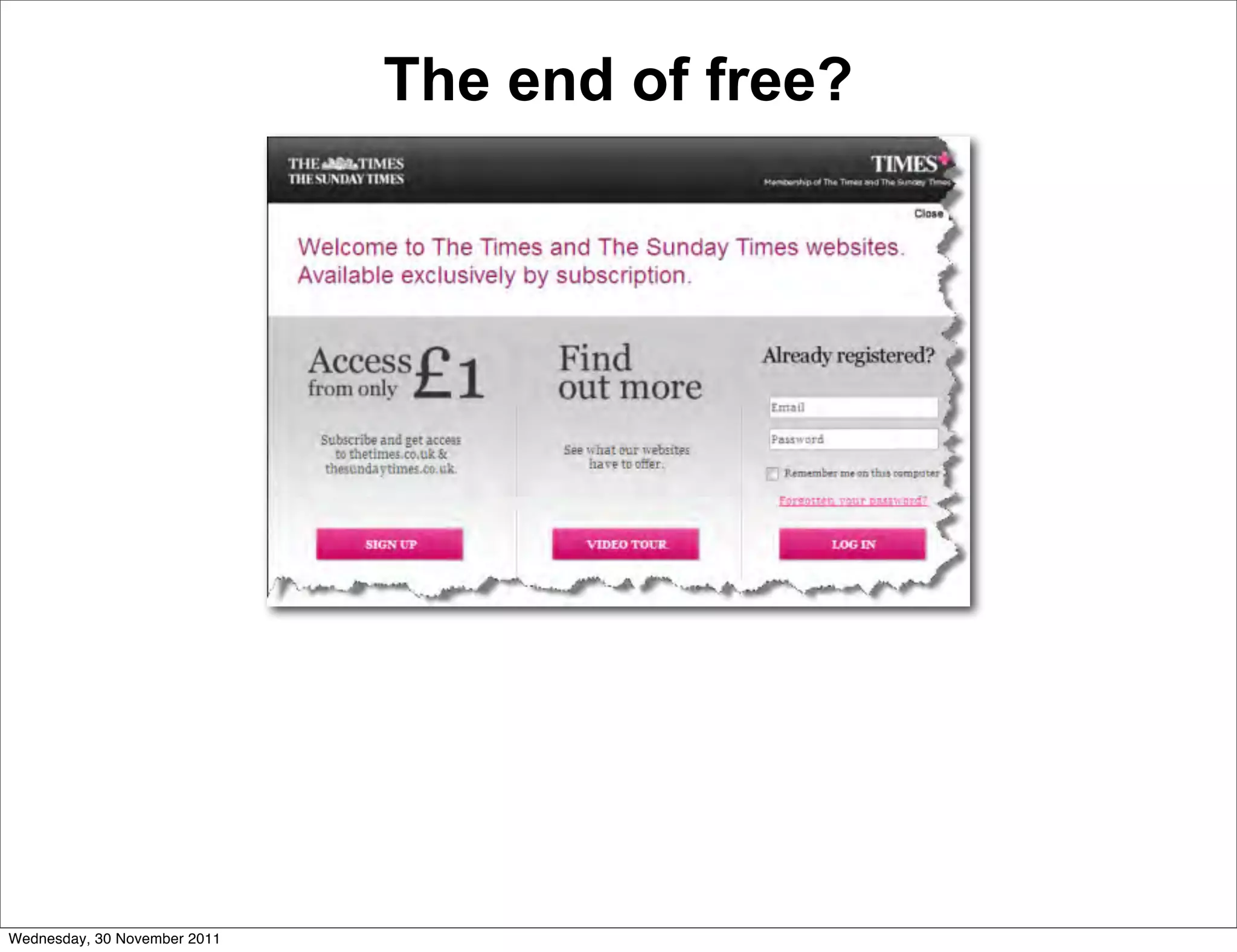 The end of free?




Wednesday, 30 November 2011
 