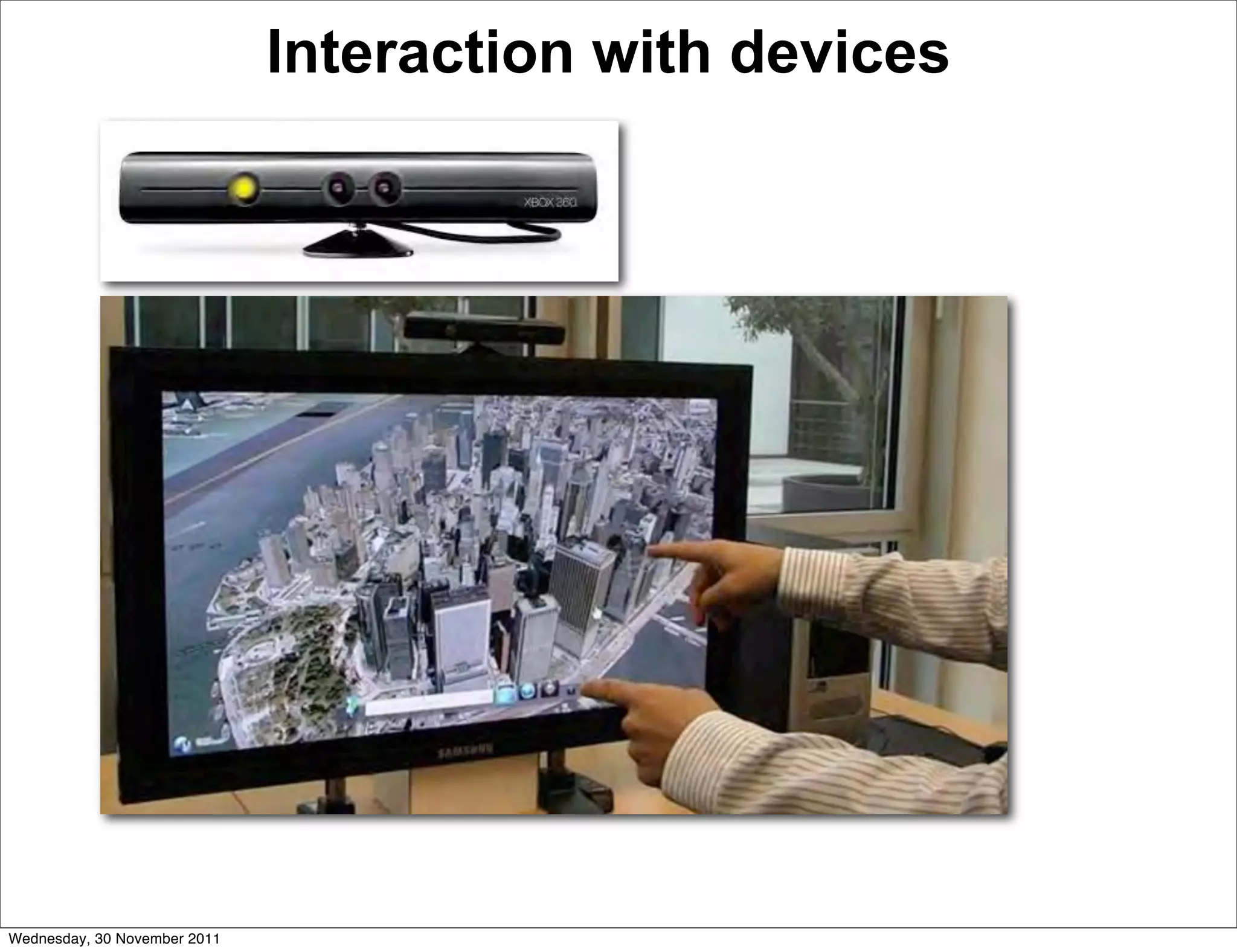 Interaction with devices




Wednesday, 30 November 2011
 