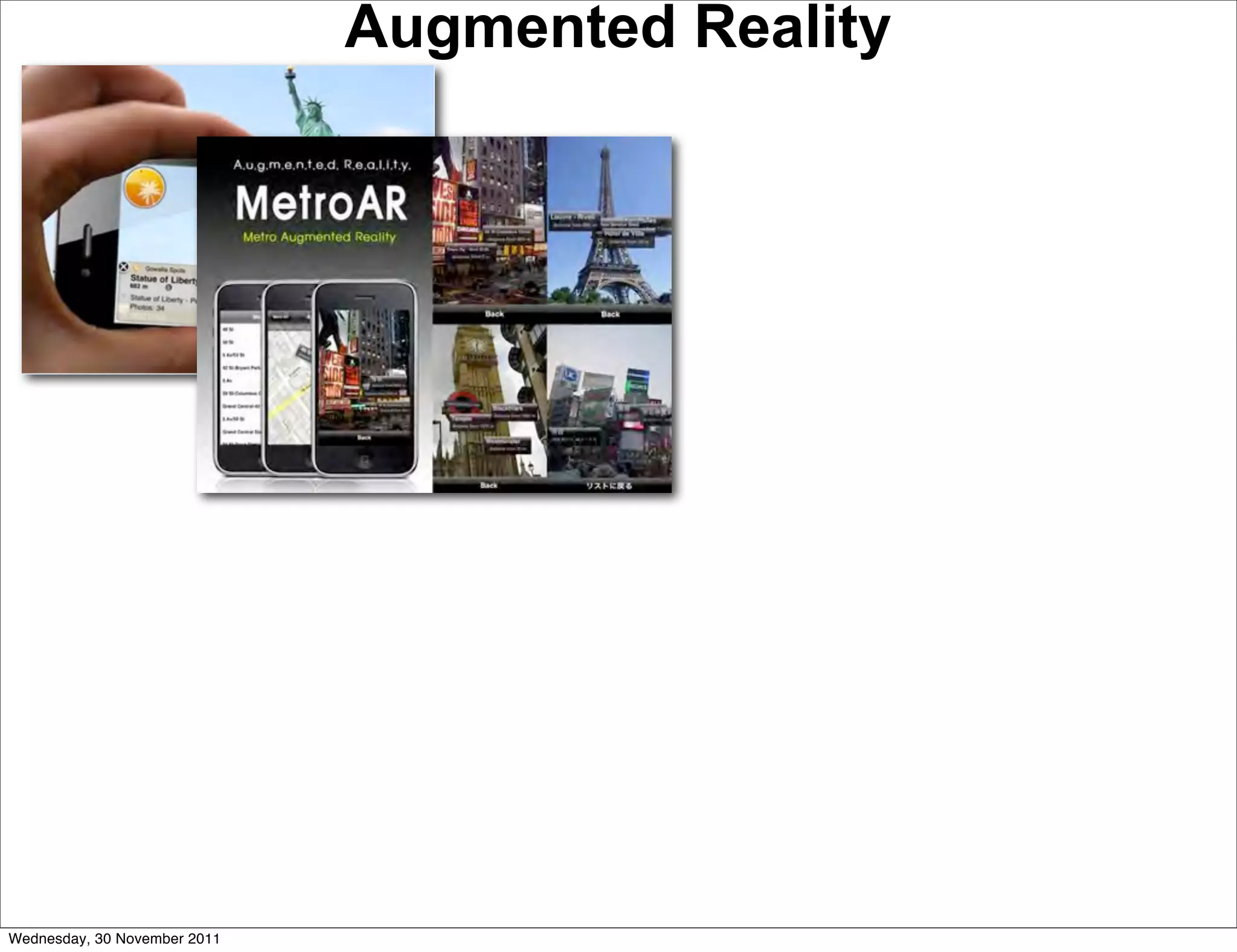 Augmented Reality




Wednesday, 30 November 2011
 