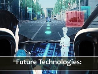 Future Technologies:
 