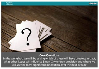 Core Questions
In the workshop we will be asking which of these will have greatest impact,
what other issues will influenc...