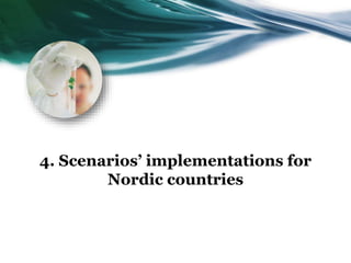 4. Scenarios’ implementations for
Nordic countries
 