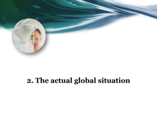2. The actual global situation
 