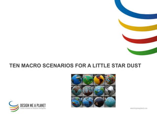 TEN MACRO SCENARIOS FOR A LITTLE STAR DUST
 