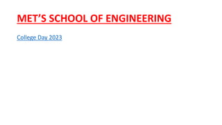 MET’S SCHOOL OF ENGINEERING
College Day 2023
 