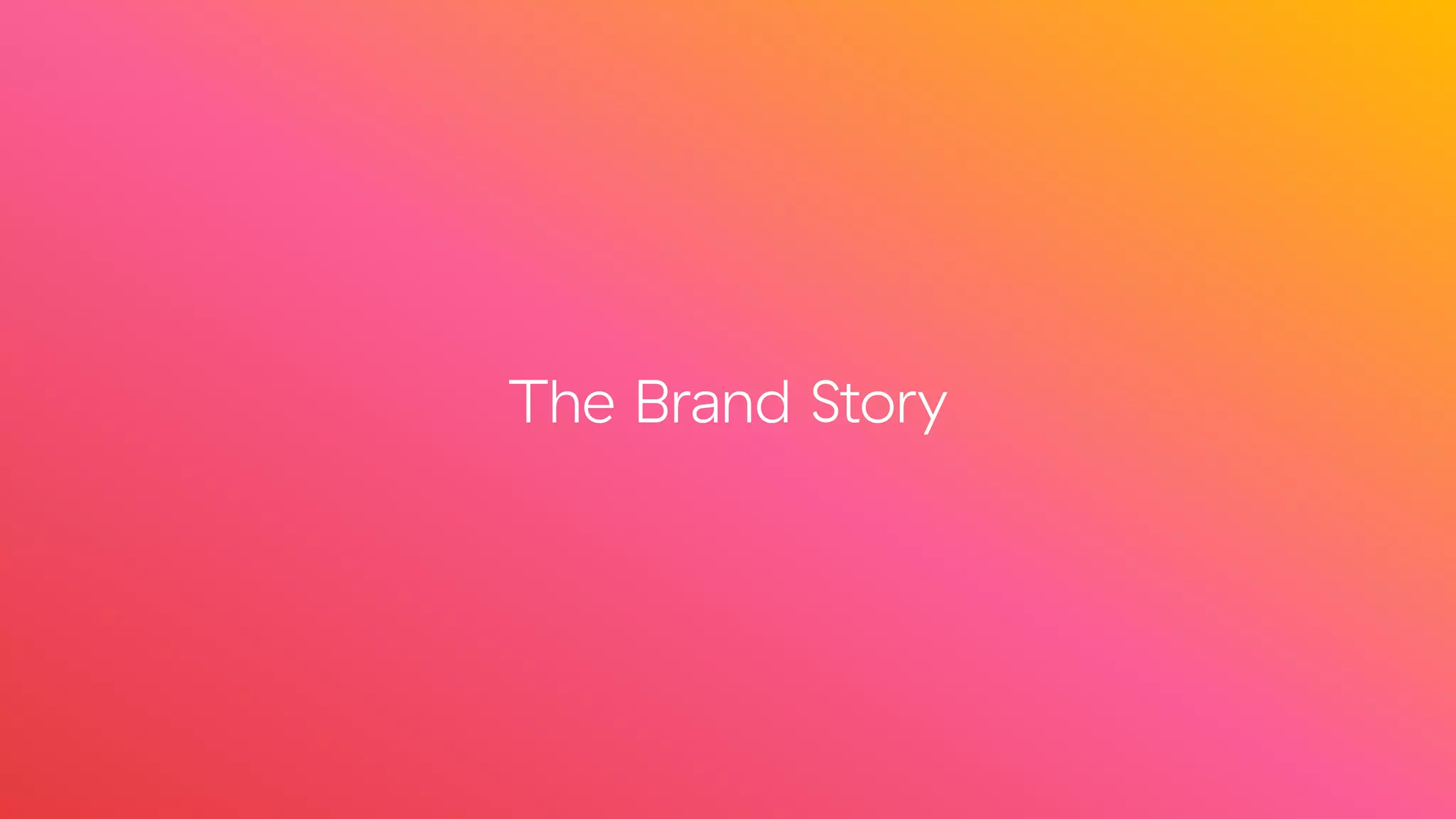 The Brand Story
 