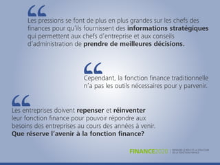 Les pressions se font de plus en plus grandes sur les chefs des
ﬁnances pour qu’ils fournissent des informations stratégiq...