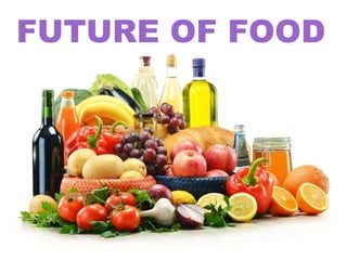 FUTURE OF FOOD
 