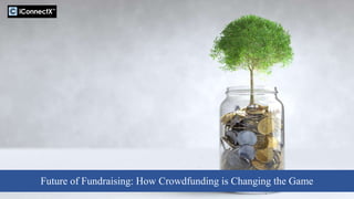 Future of Fundraising: How Crowdfunding is Changing the Game
 