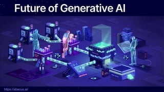 Future of Generative AI
https://abacus.ai/
 