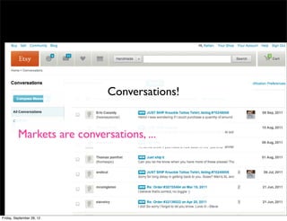 Conversations!


          Markets are conversations, ...




Friday, September 28, 12
 