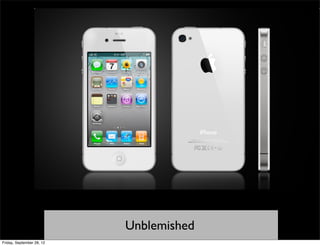 Unblemished
Friday, September 28, 12
 