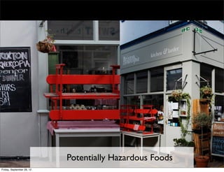 Potentially Hazardous Foods
Friday, September 28, 12
 