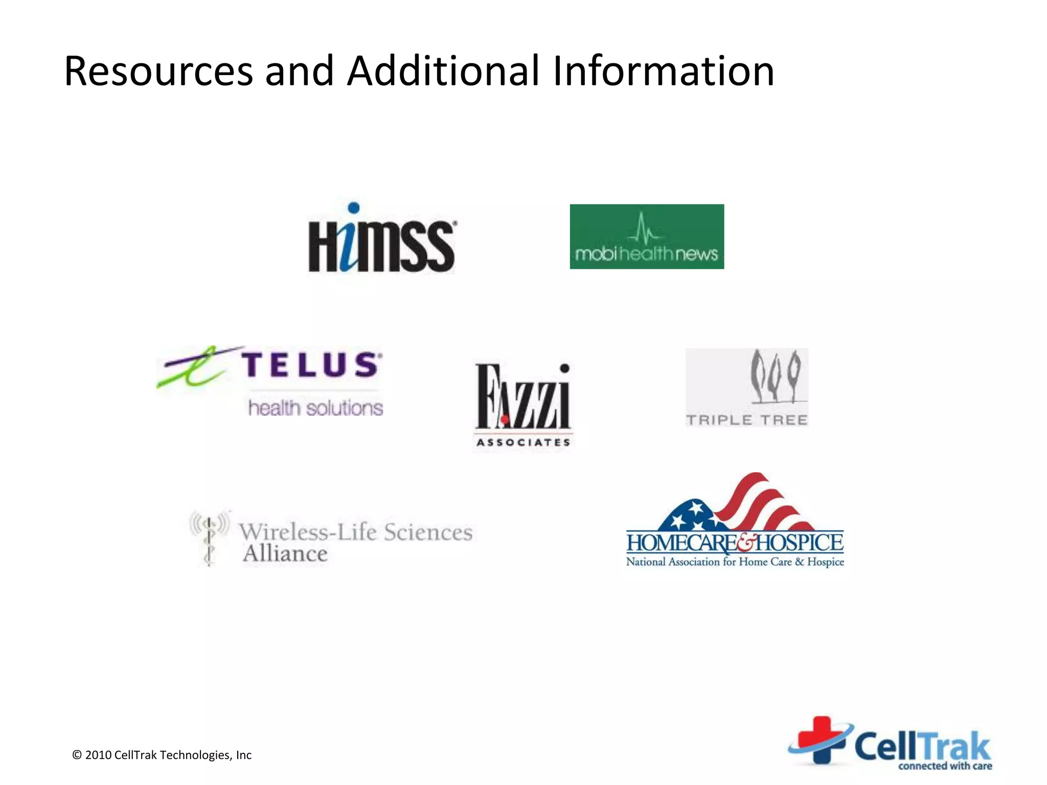 Resources and Additional Information




© 2010 CellTrak Technologies, Inc
 