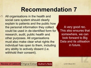 Recommendation 7
All organisations in the health and
social care system should clearly
explain to patients and the public ...