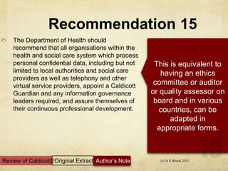 Recommendation 15
The Department of Health should
recommend that all organisations within the
health and social care syste...