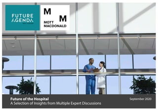 Future of the Hospital
A Selection of Insights from Multiple Expert Discussions
September 2020
 