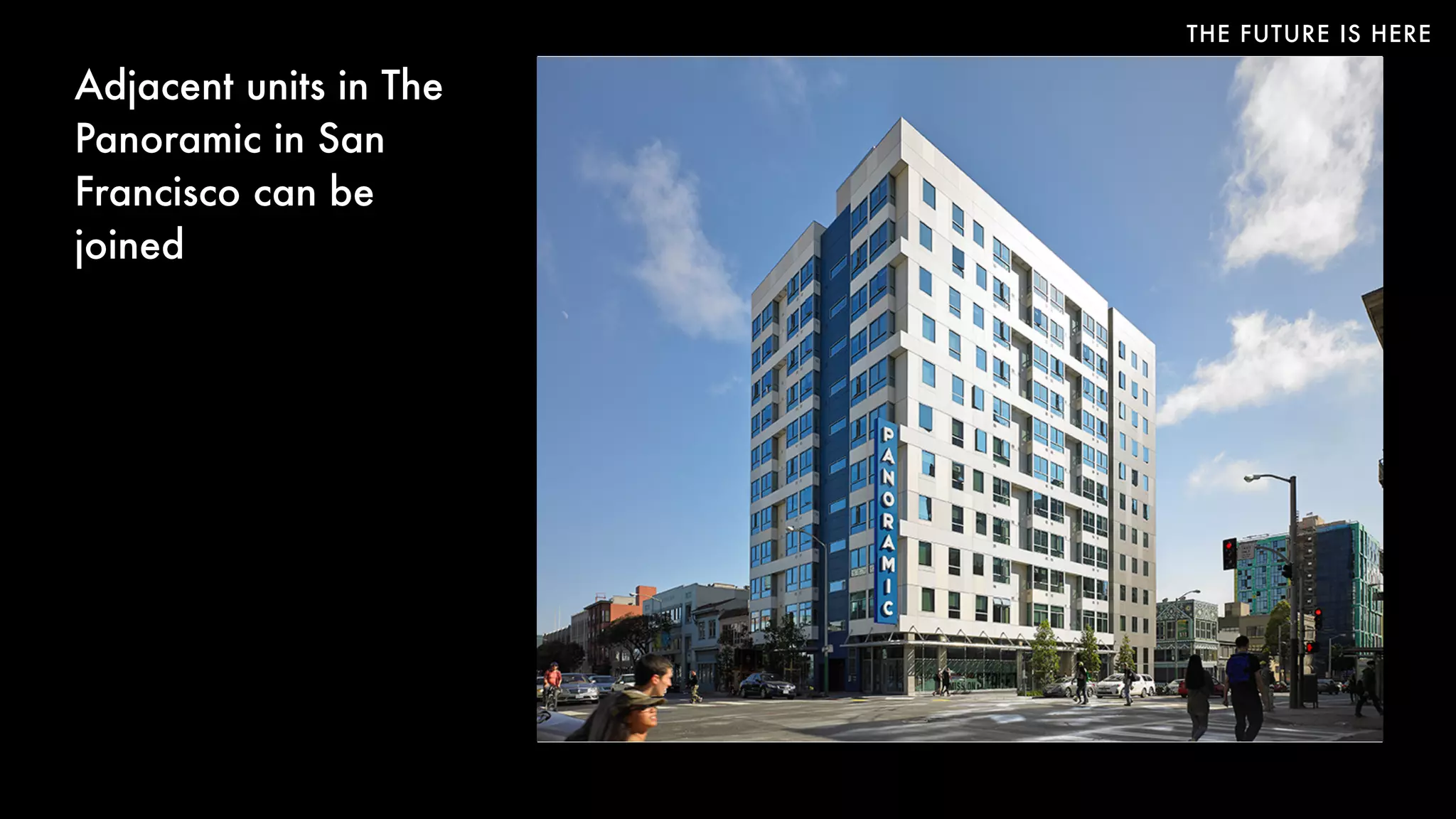 THE FUTURE IS HERE
Adjacent units in The
Panoramic in San
Francisco can be
joined
 