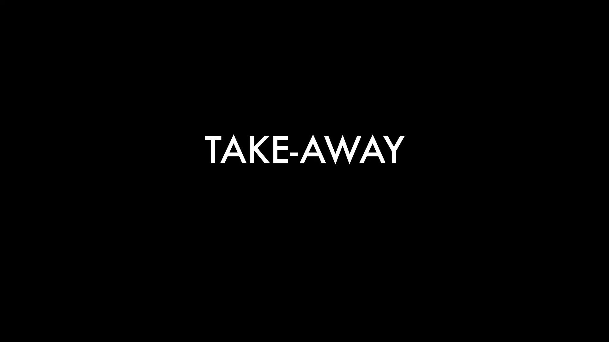 TAKE-AWAY
 